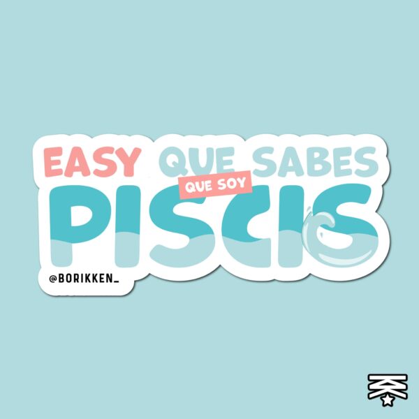 Easy que sabes que soy piscis