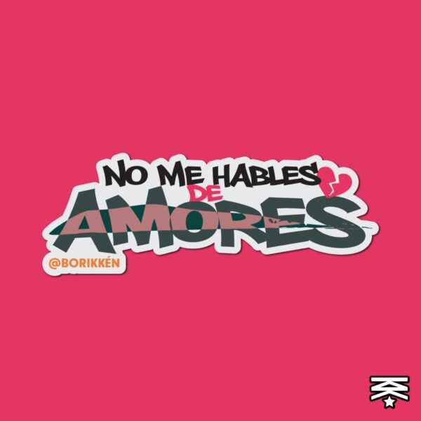 No me hables de amores